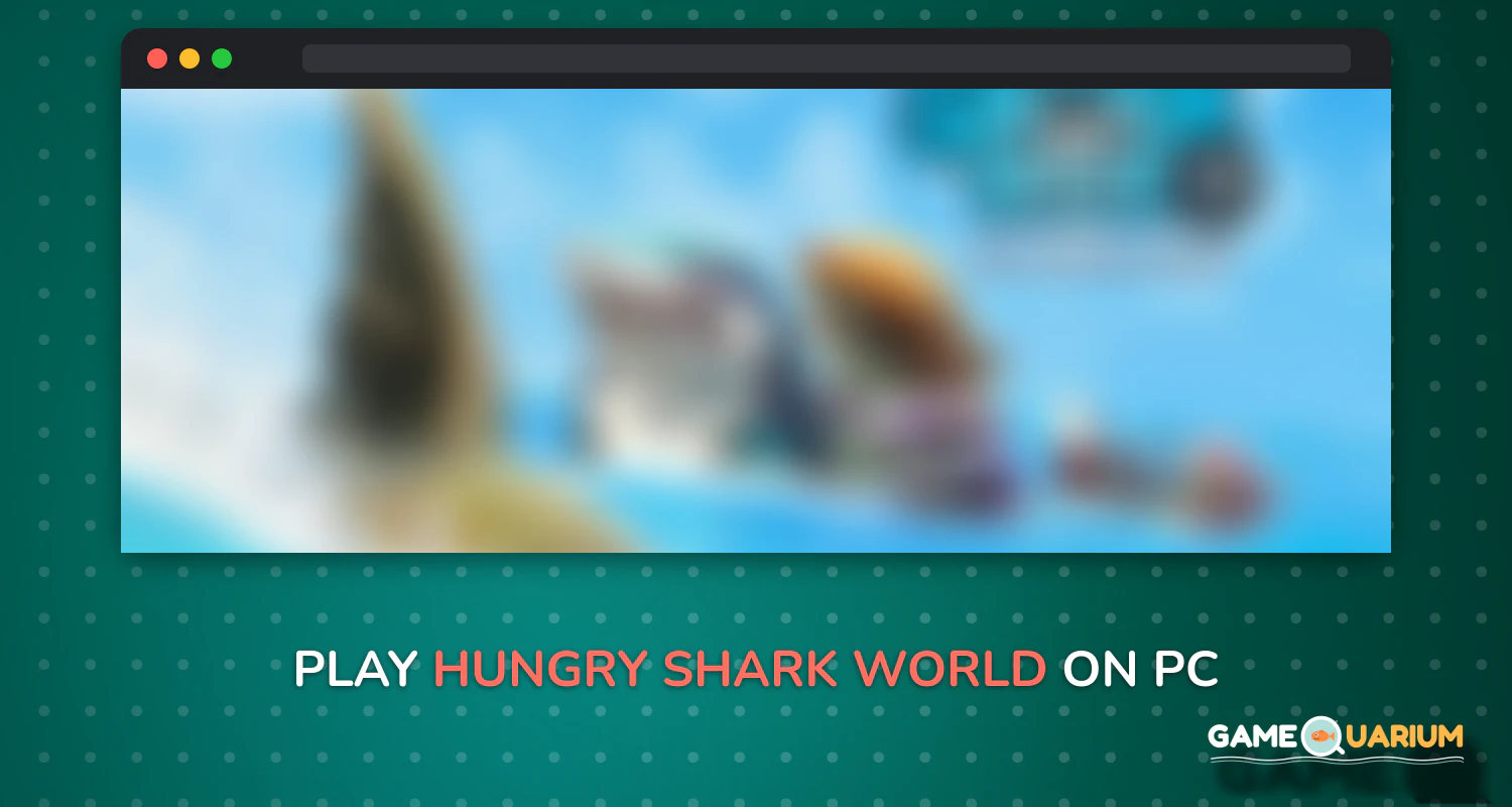 Hungry Shark World on Windows Hungry Shark World on Windows