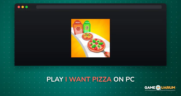 I Want Pizza on Windows I Want Pizza on Windows