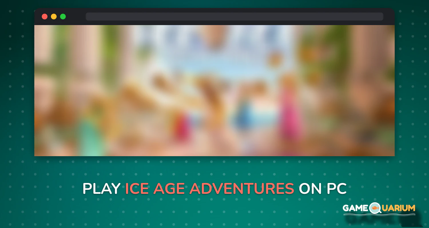 Ice Age Adventures on Windows Ice Age Adventures on Windows