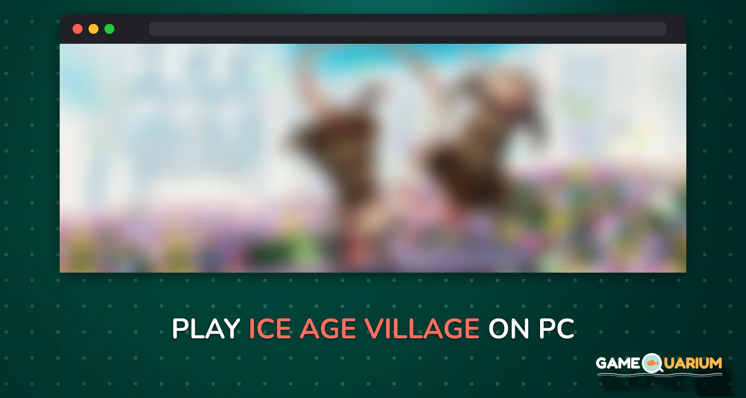 Ice Age Village on Windows Ice Age Village on Windows