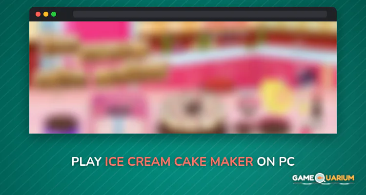 Ice cream cake maker on Windows Ice cream cake maker on Windows