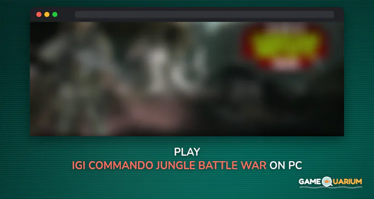 IGI Commando Jungle Battle War on Windows IGI Commando Jungle Battle War on Windows