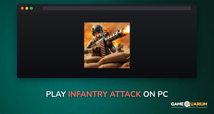 Infantry Attack on Windows Infantry Attack on Windows