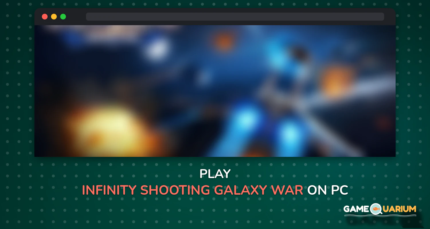 Infinity Shooting: Galaxy War on Windows Infinity Shooting: Galaxy War on Windows