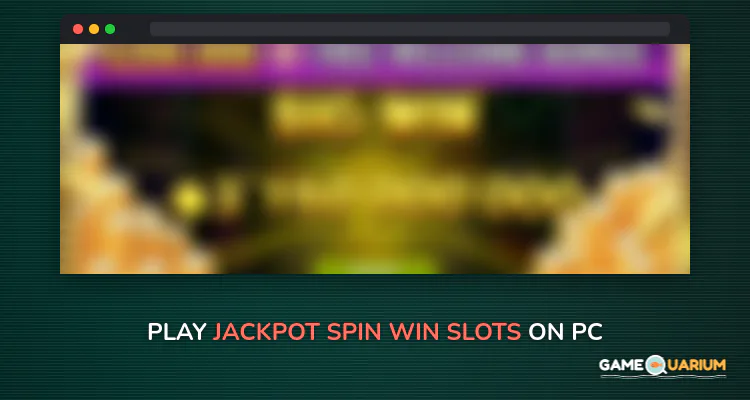 Jackpot Spin-Win Slots on Windows Jackpot Spin-Win Slots on Windows