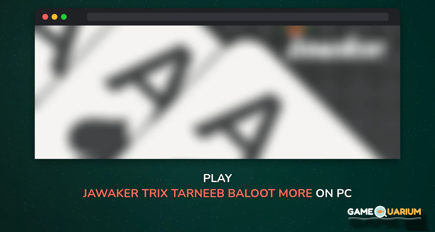 Jawaker Trix, Tarneeb, Baloot & More on Windows Jawaker Trix, Tarneeb, Baloot & More on Windows