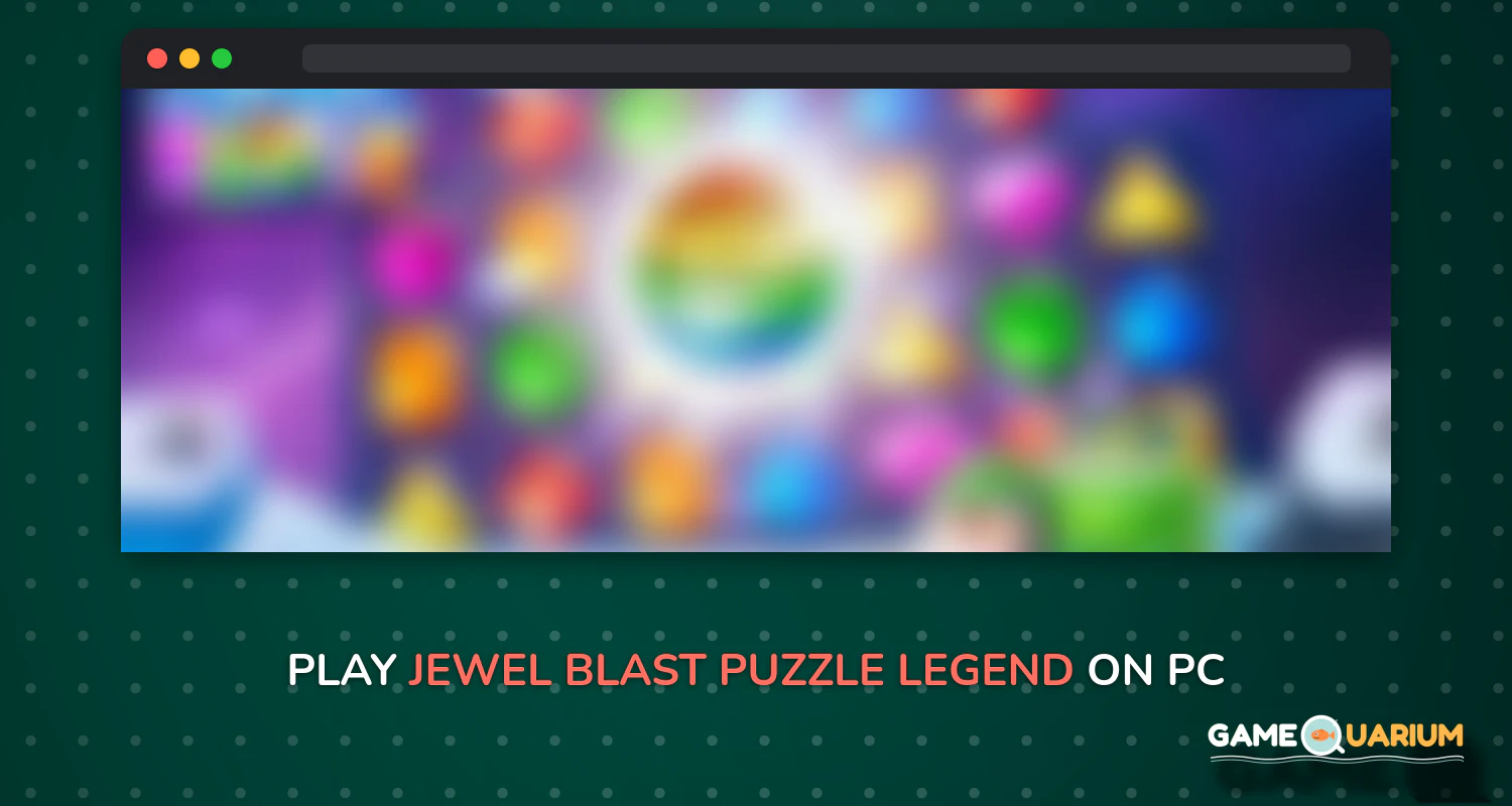 Jewel Blast - Puzzle Legend on Windows Jewel Blast - Puzzle Legend on Windows