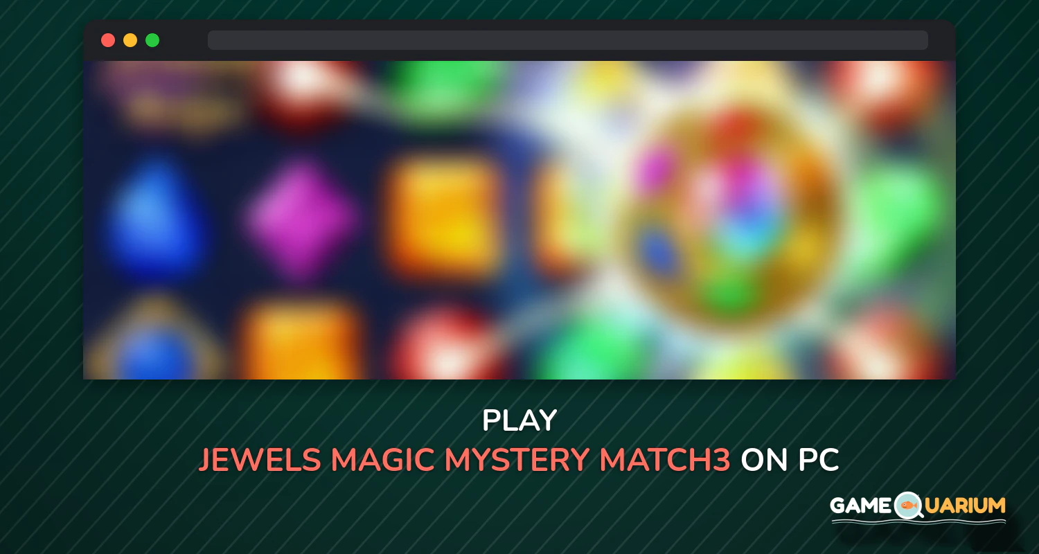 Jewels Magic: Mystery Match3 on Windows Jewels Magic: Mystery Match3 on Windows