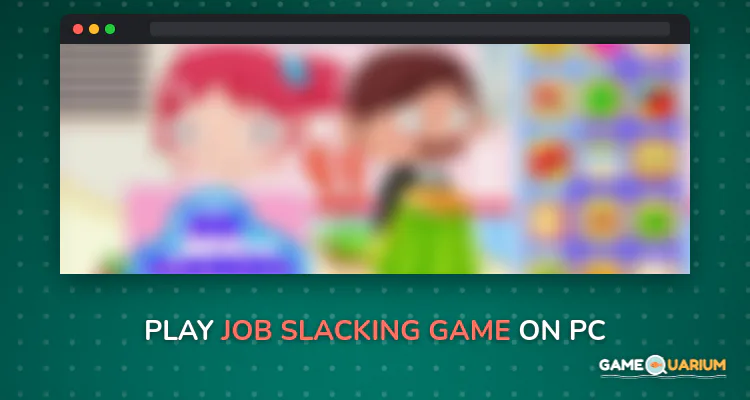 Job Slacking Game on Windows Job Slacking Game on Windows