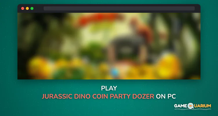 Jurassic Dino Coin Party Dozer on Windows Jurassic Dino Coin Party Dozer on Windows