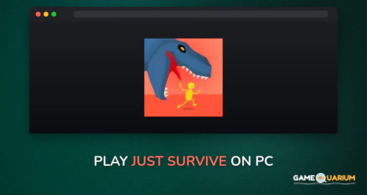 Just Survive on Windows Just Survive on Windows