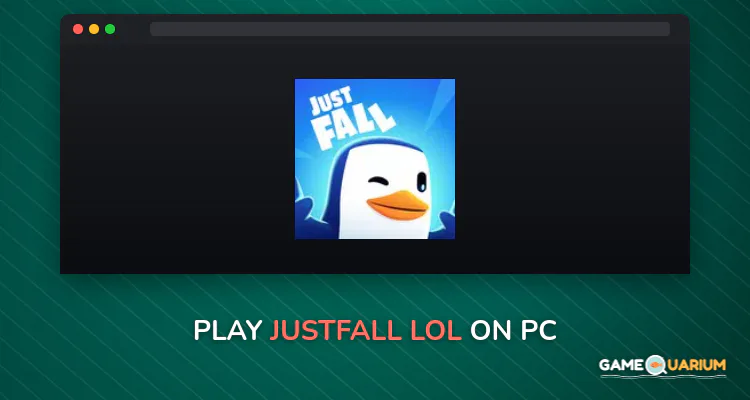 JustFall.LOL on Windows JustFall.LOL on Windows
