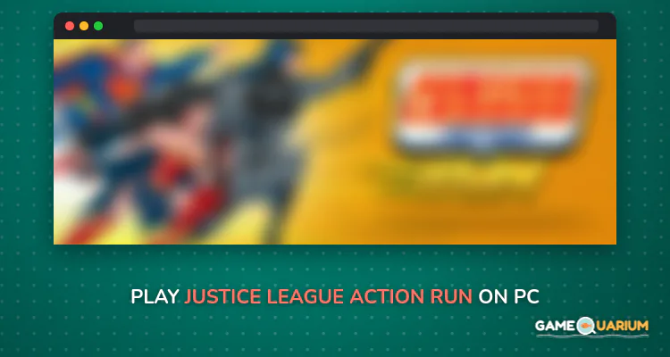 Justice League Action Run on Windows