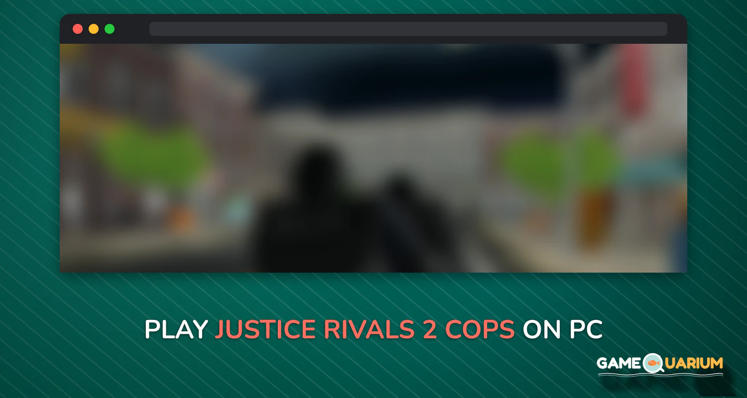 Justice Rivals 2 - Cops and Robbers on Windows Justice Rivals 2 - Cops and Robbers on Windows