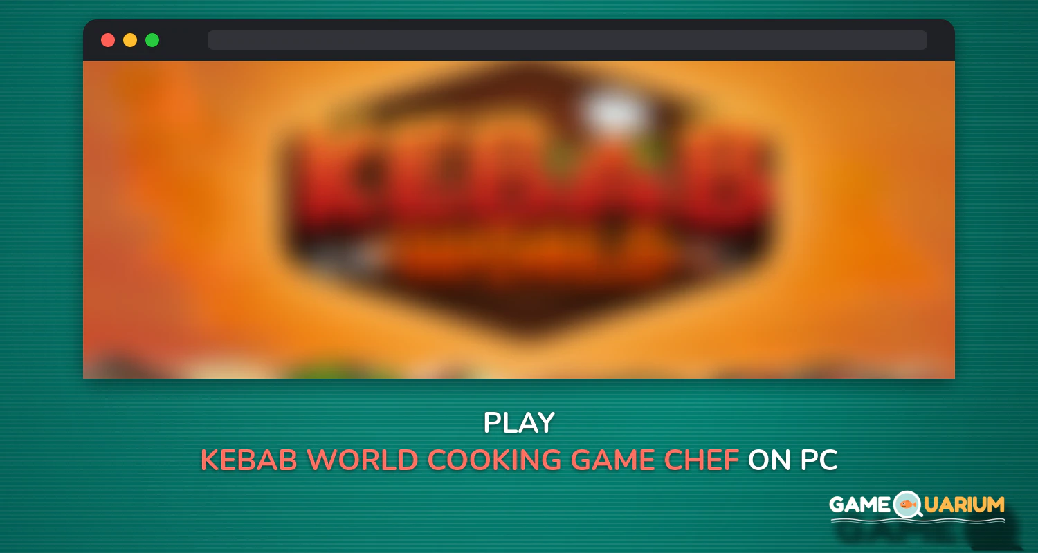 Kebab World - Cooking Game Chef on Windows Kebab World - Cooking Game Chef on Windows