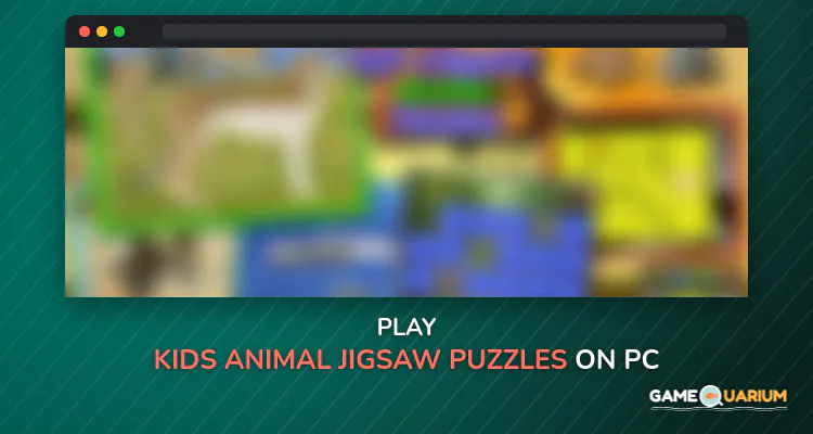 Kids Animal Jigsaw Puzzles on Windows Kids Animal Jigsaw Puzzles on Windows