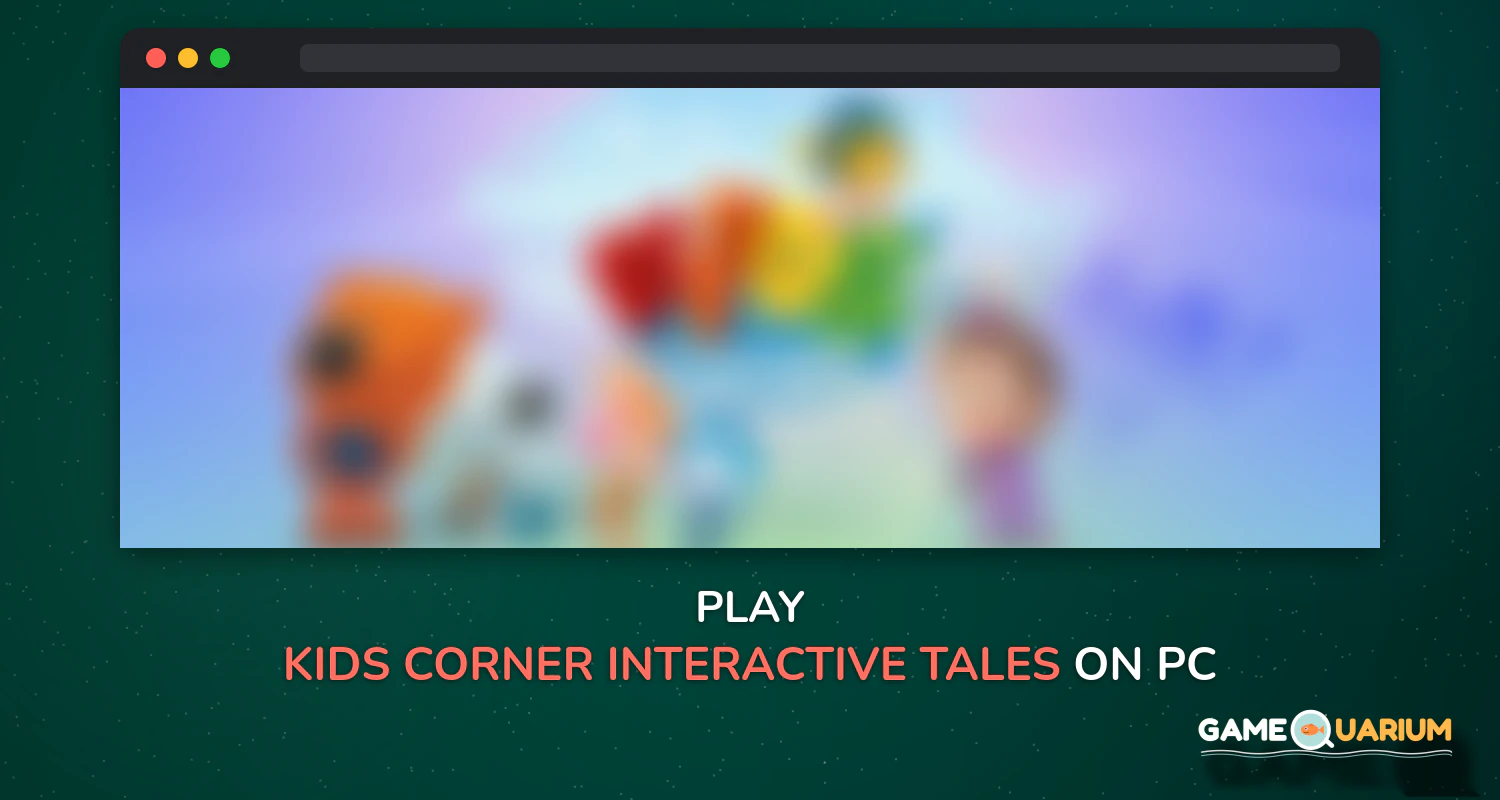 Kids Corner: Interactive Tales and Games for kids on Windows Kids Corner: Interactive Tales and Games for kids on Windows
