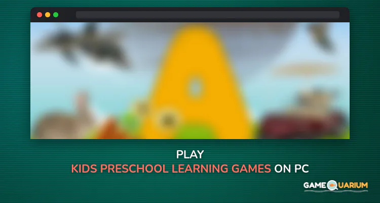 Kids Preschool Learning Games and Learn Alphabets on Windows Kids Preschool Learning Games and Learn Alphabets on Windows
