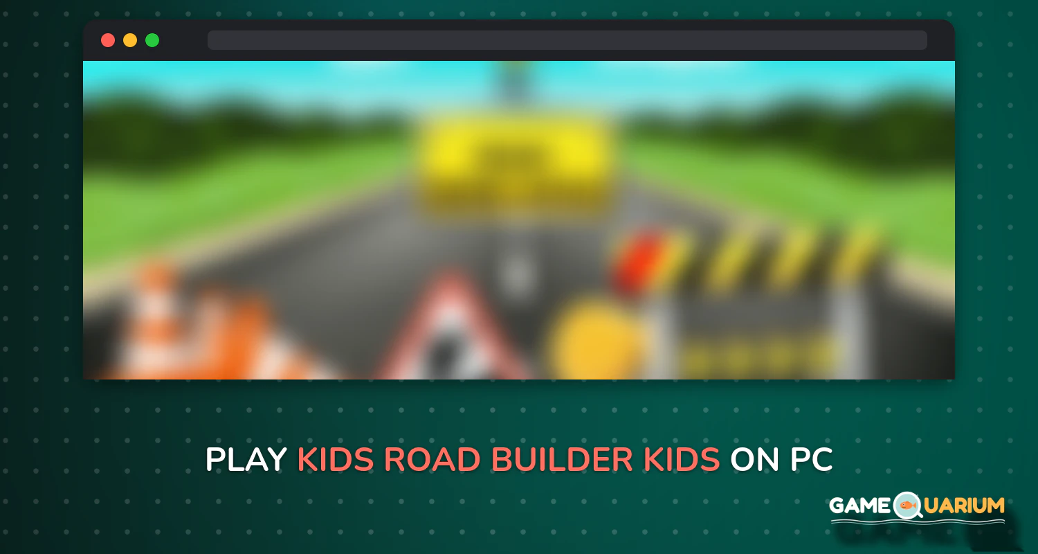 Kids Road Builder - Kids Construction Games on Windows Kids Road Builder - Kids Construction Games on Windows