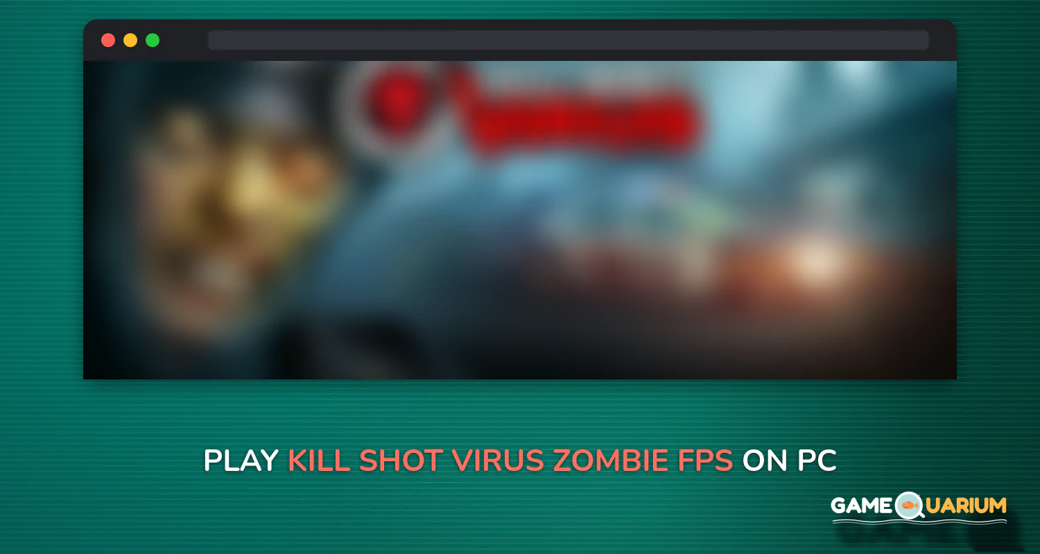 Kill Shot Virus: Zombie FPS Shooting Game on Windows Kill Shot Virus: Zombie FPS Shooting Game on Windows
