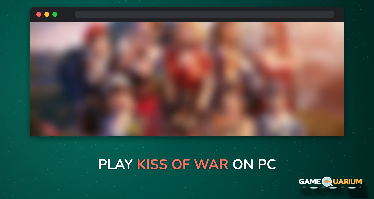Kiss of War on Windows Kiss of War on Windows