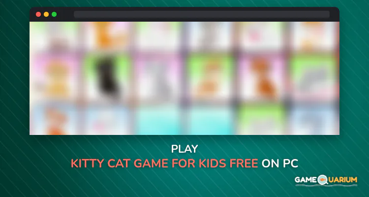 Kitty Cat : Game for Kids Free on Windows Kitty Cat : Game for Kids Free on Windows
