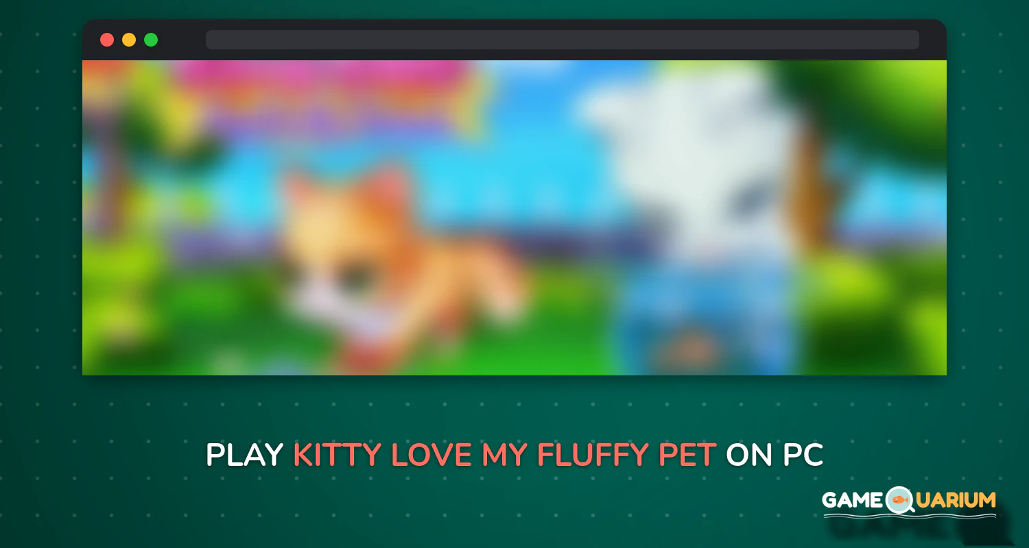 Kitty Love - My Fluffy Pet on Windows Kitty Love - My Fluffy Pet on Windows