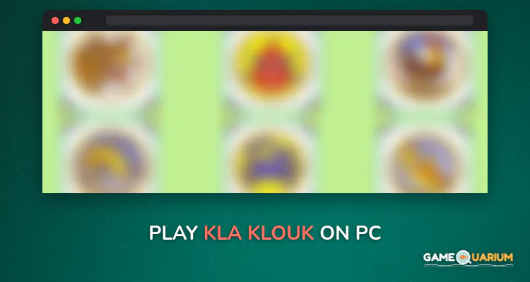 Kla Klouk on Windows