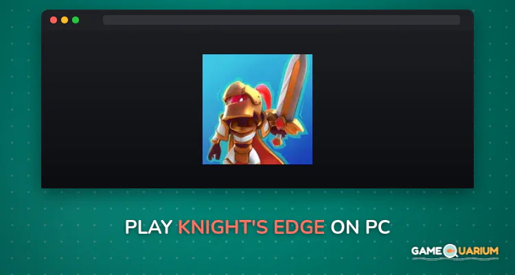 Knight's Edge on Windows Knight's Edge on Windows