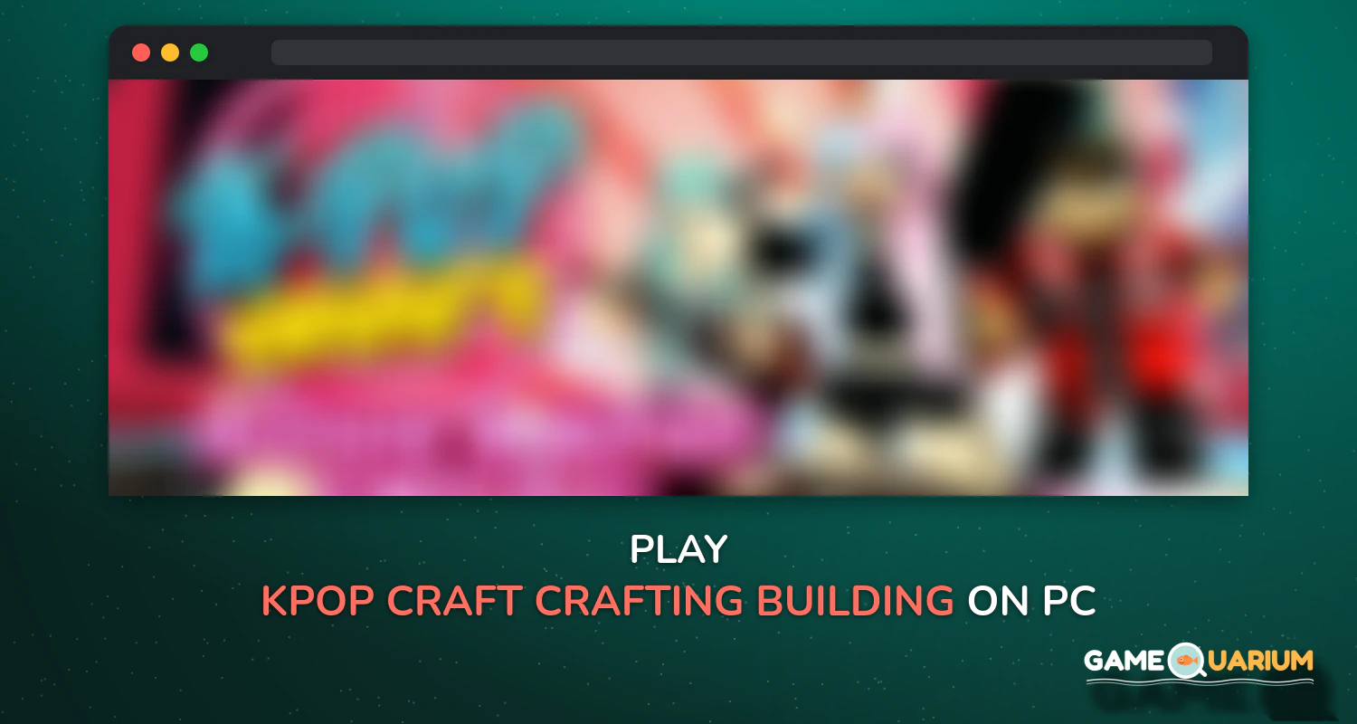 KPOP Craft:π€ Crafting & Building Music Game 2018 on Windows KPOP Craft:π€ Crafting & Building Music Game 2018 on Windows