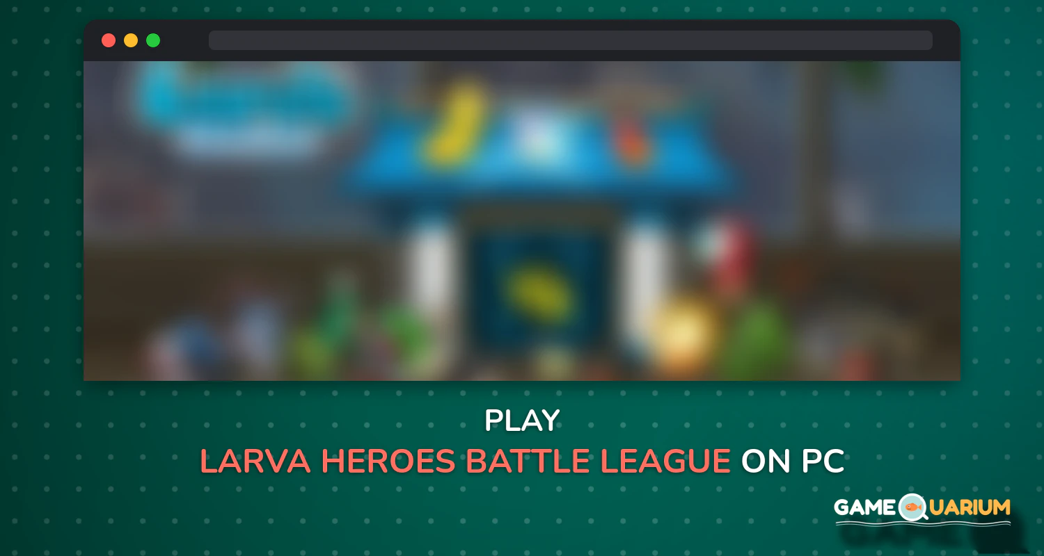 Larva Heroes: Battle League on Windows