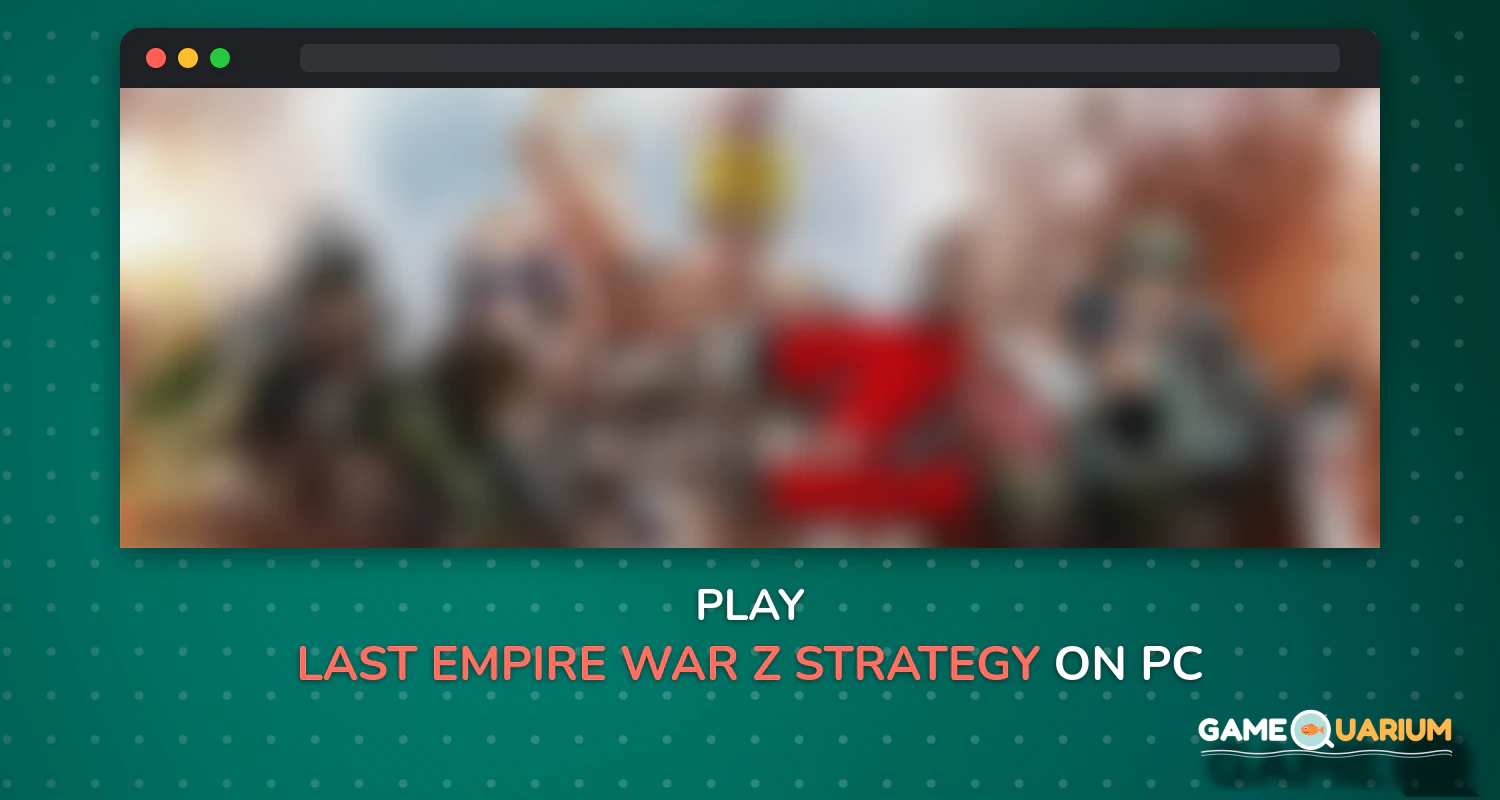 Last Empire - War Z: Strategy on Windows Last Empire - War Z: Strategy on Windows