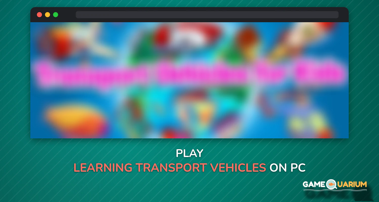 Learning Transport Vehicles for Kids and Toddlers on Windows Learning Transport Vehicles for Kids and Toddlers on Windows