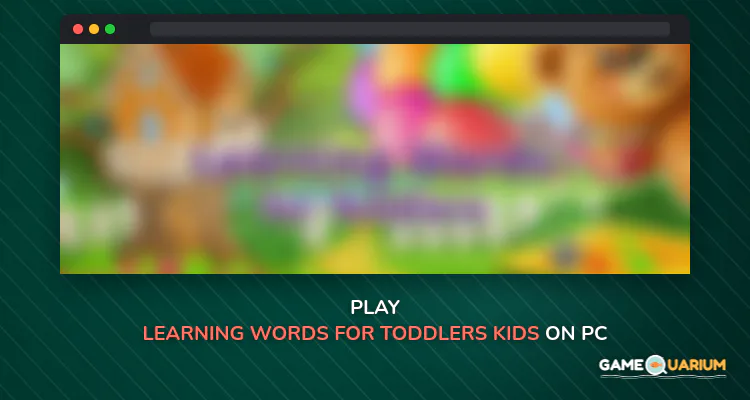 Learning Words for Toddlers: Kids Educational Game on Windows Learning Words for Toddlers: Kids Educational Game on Windows