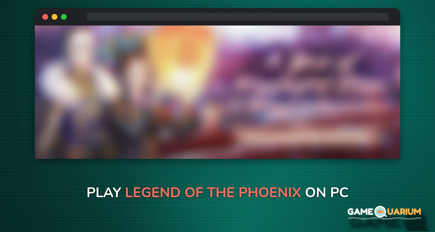 Legend of the Phoenix on Windows Legend of the Phoenix on Windows
