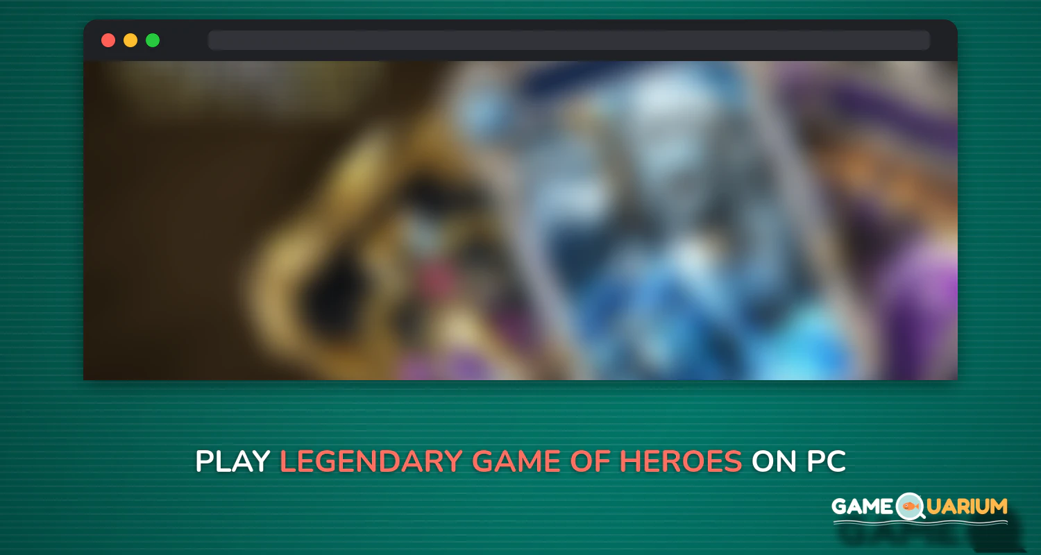Legendary : Game of Heroes on Windows Legendary : Game of Heroes on Windows