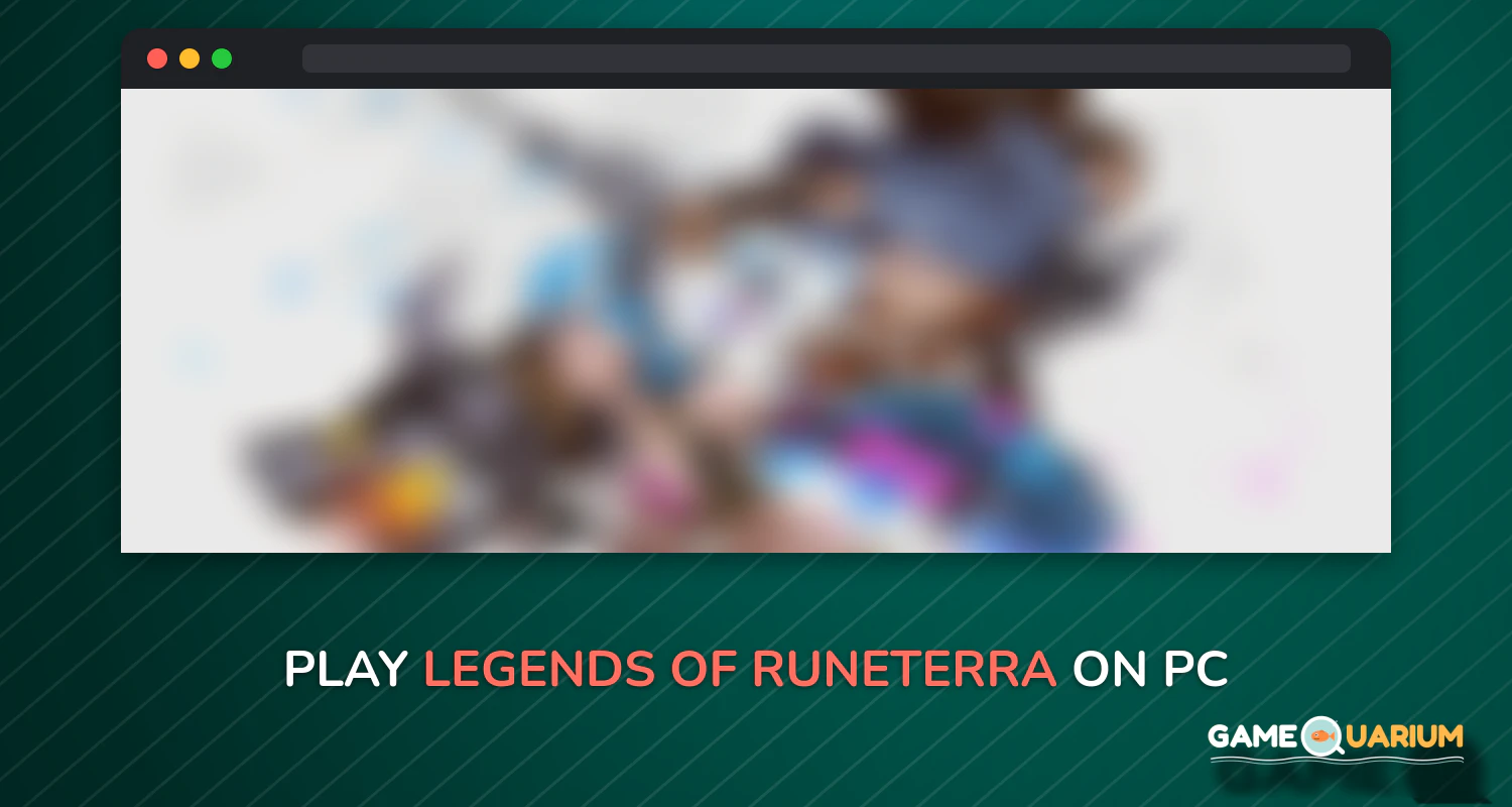 Legends of Runeterra on Windows Legends of Runeterra on Windows