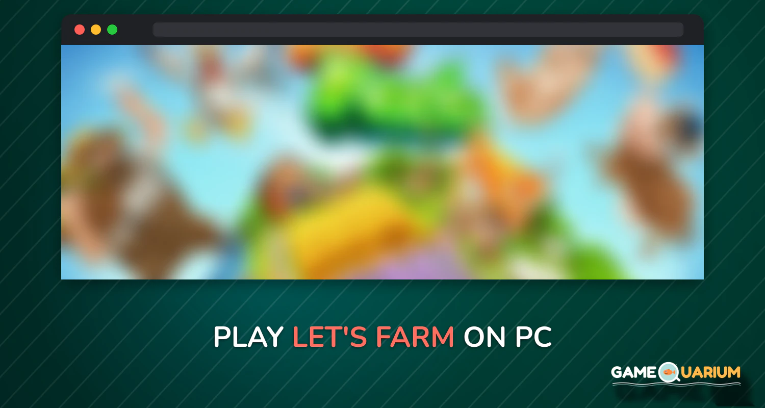 Let's Farm on Windows Let's Farm on Windows