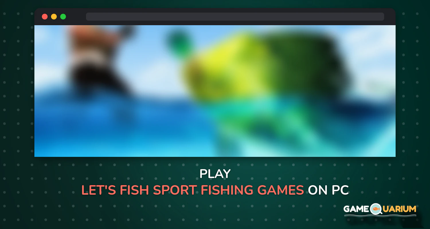 Let's Fish: Sport Fishing Games. Fishing Simulator on Windows Let's Fish: Sport Fishing Games. Fishing Simulator on Windows