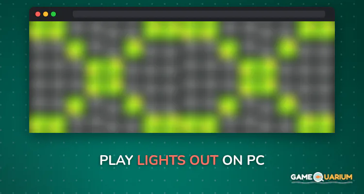 LIGHTS OUT on Windows LIGHTS OUT on Windows