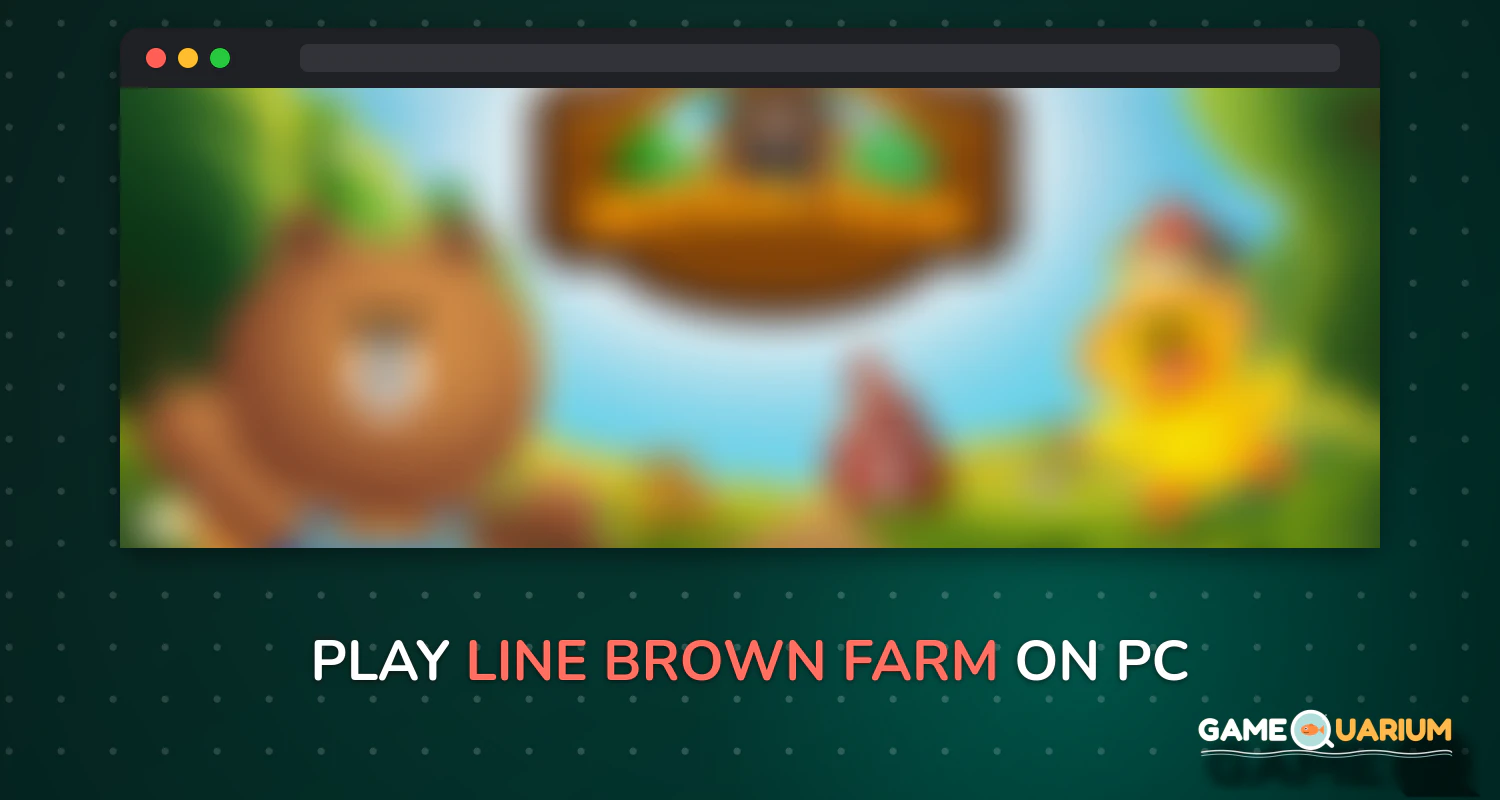LINE BROWN FARM on Windows LINE BROWN FARM on Windows