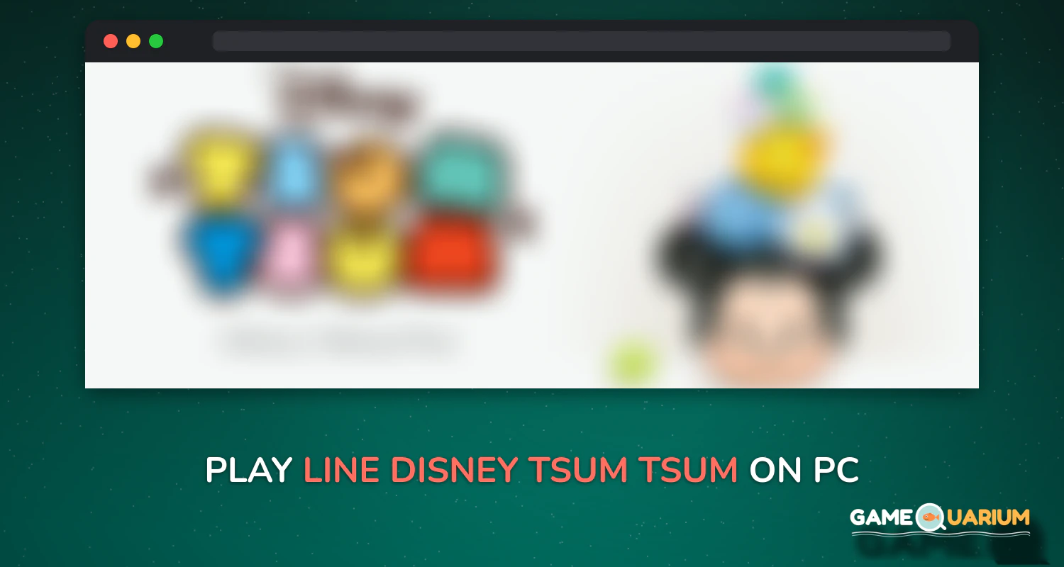 LINE: Disney Tsum Tsum on Windows LINE: Disney Tsum Tsum on Windows