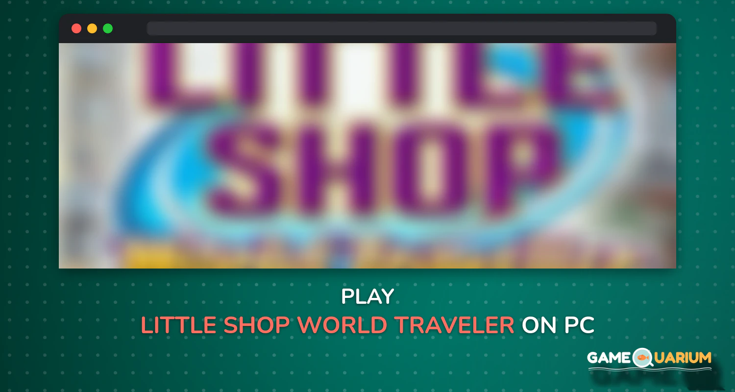Little Shop: World Traveler on Windows