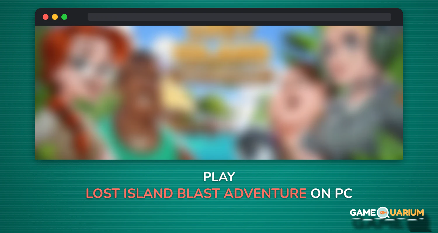 Lost Island: Blast Adventure on Windows Lost Island: Blast Adventure on Windows