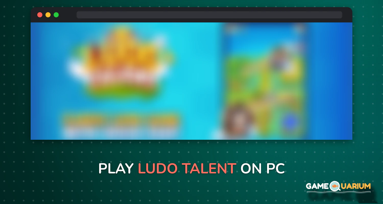 Ludo Talent on Windows Ludo Talent on Windows