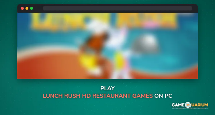 Lunch Rush HD - Restaurant Games on Windows Lunch Rush HD - Restaurant Games on Windows