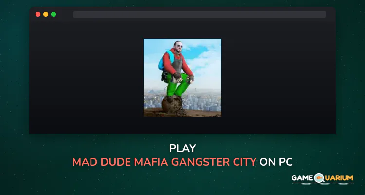 Mad Dude Mafia Gangster City on Windows Mad Dude Mafia Gangster City on Windows