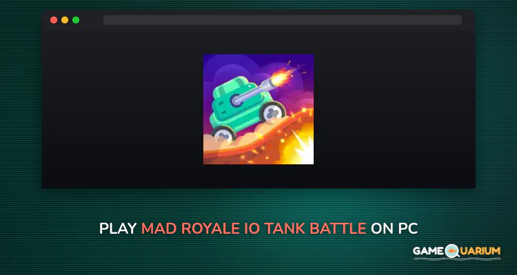 Mad Royale io – Tank Battle on Windows Mad Royale io – Tank Battle on Windows