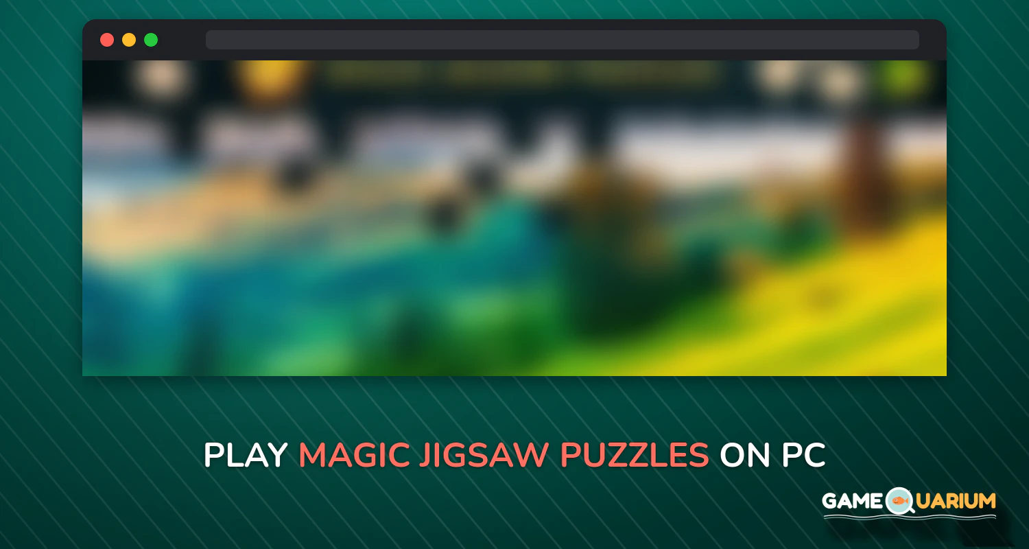 Magic Jigsaw Puzzles on Windows Magic Jigsaw Puzzles on Windows