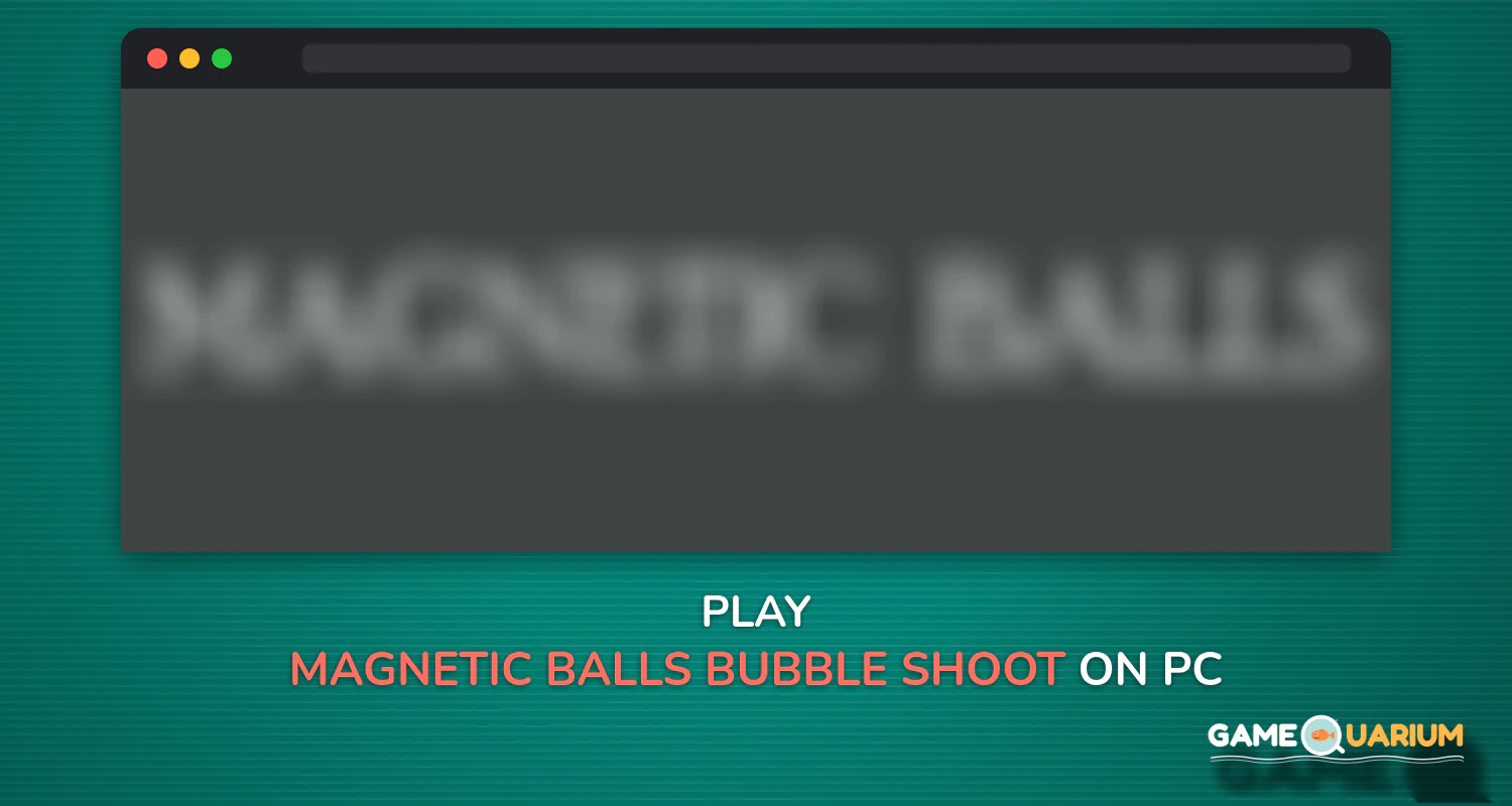Magnetic balls bubble shoot on Windows Magnetic balls bubble shoot on Windows
